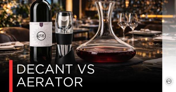 “Decant vs Aerator” – แค่เปิดขวด กับถ่ายใส่เดแคนเตอร์ต่างกันแค่ไหน?