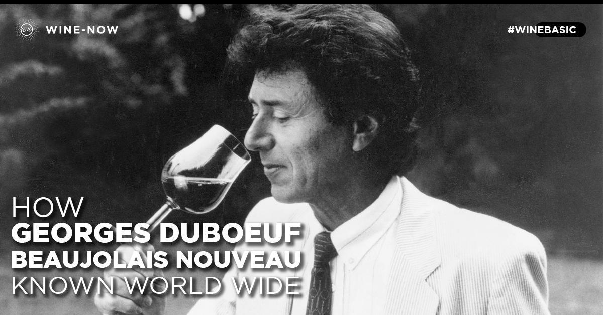 เปิดตำนานแห่ง Beaujolais – Georges Duboeuf และมนต์เสน่ห์ของไวน์ใหม่