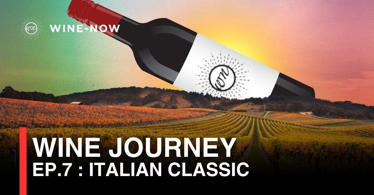 Wine journey EP.7 : Italian Classic – โรแมนติกในความโกลาหล ที่ขับเคลื่อนด้วยประเพณีและความหลงใหล