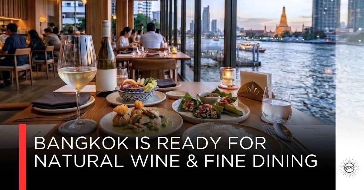 กรุงเทพฯ พร้อมแล้วสำหรับ Natural Wine & Fine Dining
